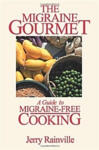 The Migraine Gourmet: A Guide to Migraine-Free Cooking (Paperback)