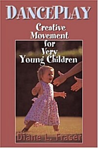 DancePlay: Creative Movement for Very Young Children (Paperback)