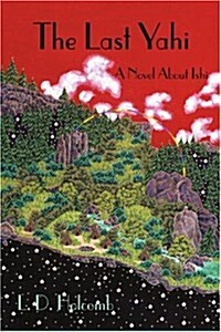 The Last Yahi: A Novel about Ishi (Paperback)
