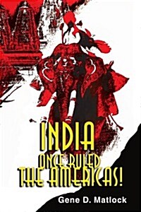 India Once Ruled the Americas! (Paperback)