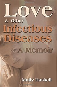 Love and Other Infectious Diseases: A Memoir (Paperback)