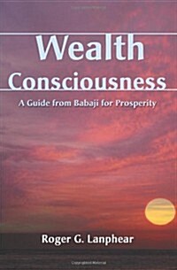 Wealth Consciousness: A Guide from Babaji for Prosperity (Paperback)
