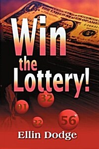 Win the Lottery!: How to Pick Your Personal Lucky Numbers (Paperback)