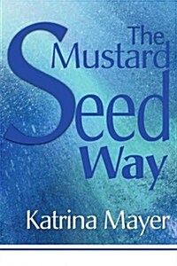 The Mustard Seed Way (Paperback)