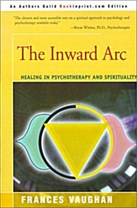The Inward Arc: Healing in Psychotherapy and Spirituality (Paperback)