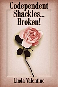 Codependent Shackles...Broken! (Paperback)