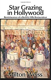 Star Grazing in Hollywood: Reminiscence of a Beverly Hills Restaurateur (Recollections and Recipes) (Paperback)