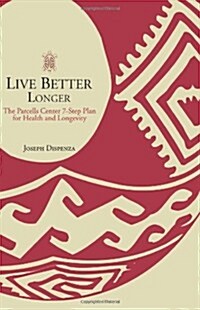 Live Better Longer: The Parcells Center Seven-Step Plan for Health and Longevity (Paperback)