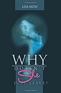 Why Doesnt She Just Leave? (Paperback)