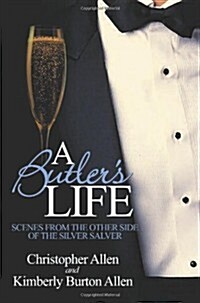 A Butlers Life: Scenes from the Other Side of the Silver Salver (Paperback)