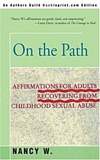 On the Path: Affirmations for Adults Recovering from Childhood Sexual Abuse (Paperback)