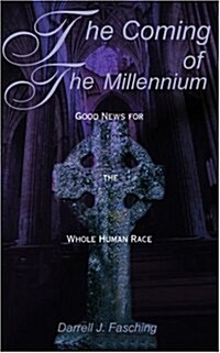 The Coming of the Millennium: Good News for the Whole Human Race (Paperback)