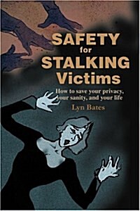 Safety for Stalking Victims: How to Save Your Privacy, Your Sanity, and Your Life (Paperback)