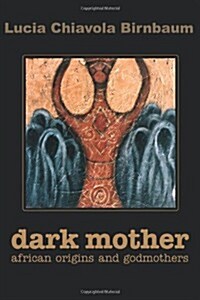 Dark Mother: African Origins and Godmothers (Paperback)