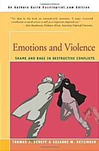 Emotions and Violence: Shame and Rage in Destructive Conflicts (Paperback)