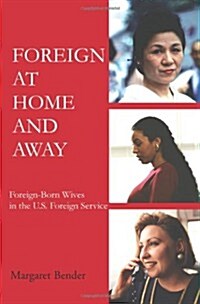 [중고] Foreign at Home and Away: Foreign-Born Wives in the U.S. Foreign Service (Paperback)