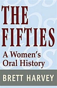 The Fifties: A Womens Oral History (Paperback)