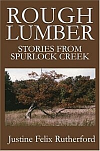Rough Lumber: Stories from Spurlock Creek (Paperback)