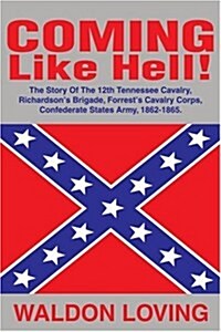 Coming Like Hell!: The Story of the 12th Tennessee Cavalry, Richardson (Paperback)