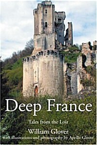 Deep France: Tales from the Loir (Paperback)