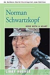 Norman Schwartzkopf: Hero with a Heart (Paperback)