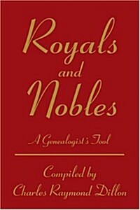 Royals and Nobles: A Genealogists Tool (Paperback)