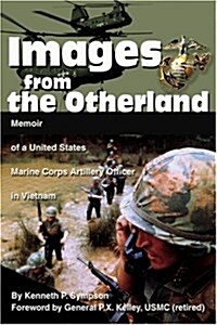 Images from the Otherland: Memoir of a United States Marine Corps Artillery Officer in Vietnam (Paperback)