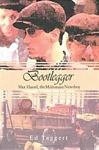 Bootlegger: Max Hassel, the Millionaire Newsboy (Paperback)