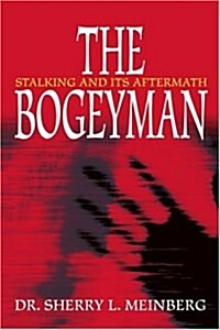 The Bogeyman: Stalking and Its Aftermath (Paperback)