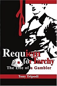 Requiem for Torchy: The Life of a Gambler (Paperback)