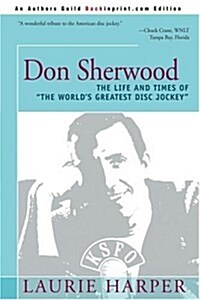 Don Sherwood: The Life and Times of the Worlds Greatest Disc Jockey (Paperback)