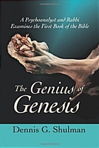 The Genius of Genesis: A Psychoanalyst and Rabbi Examines the First Book of the Bible (Paperback)