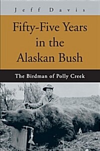 Fifty-Five Years in the Alaskan Bush: The John Swiss Story (Paperback)