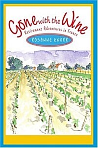 Gone with the Wine: Retirement Adventures in France (Paperback)