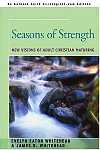 Seasons of Strength: New Visions of Adult Christian Maturing (Paperback)