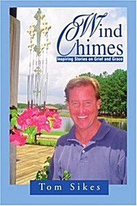 Wind Chimes: Inspiring Stories on Grief and Grace (Paperback)