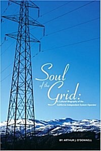Soul of the Grid: A Cultural Biography of the California Independent System Operator (Paperback)