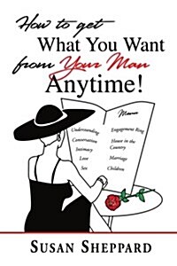 How to Get What You Want from Your Man Anytime (Paperback)