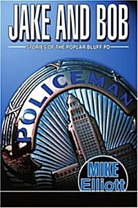 Jake and Bob: Stories of the Poplar Bluff Pd (Paperback)