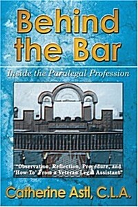 Behind the Bar: Inside the Paralegal Profession (Paperback)