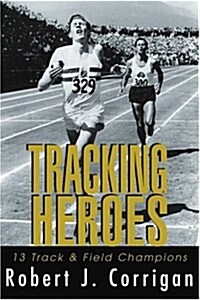 Tracking Heroes: 13 Track & Field Champions (Paperback)