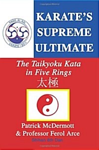 Karates Supreme Ultimate: The Taikyoku Kata in Five Rings (Paperback)