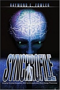 Synchrofile: Amazing Personal Encounters with Synchronicity and Other Strange Phenomena (Paperback)