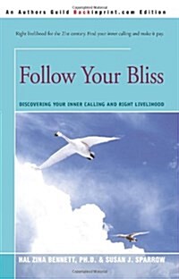 Follow Your Bliss: Discovering Your Inner Calling and Right Livelihood (Paperback)