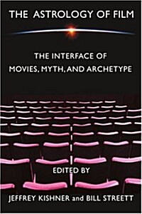 The Astrology of Film: The Interface of Movies, Myth, and Archetype (Paperback)