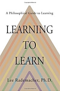 Learning to Learn: A Philosophical Guide to Learning (Paperback)