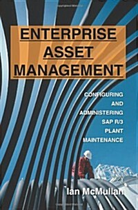 Enterprise Asset Management: Configuring and Administering SAP R/3 Plant Maintenance (Paperback)