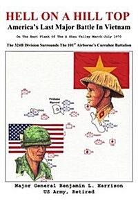 Hell on a Hill Top: Americas Last Major Battle in Vietnam (Paperback)