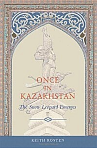 Once in Kazakhstan: The Snow Leopard Emerges (Paperback)