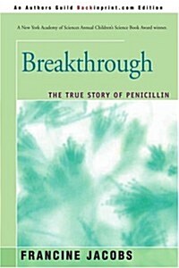 Breakthrough: The True Story of Penicillin (Paperback)